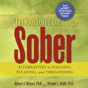 Get Your Loved One Sober - Robert J. Meyers - Brenda L. Wolfe