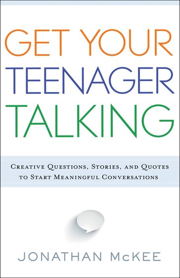 Get Your Teenager Talking - Jonathan McKee