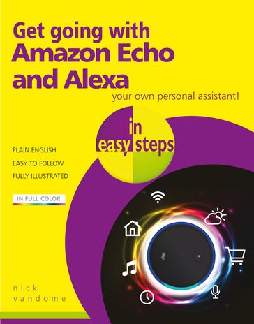 Get going with Amazon Echo and Alexa in easy steps - Nick Vandome