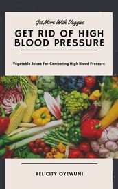 Get more with veggies: Get rid of high blood pressure