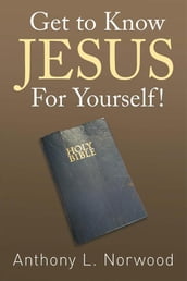 Get to Know Jesus for Yourself!