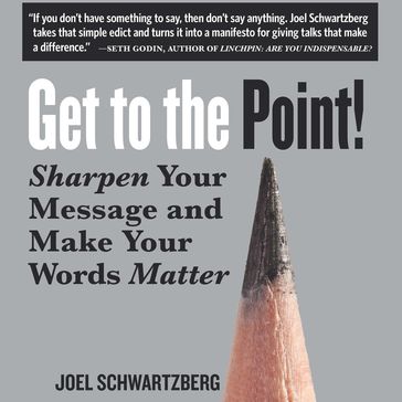 Get to the Point! - Joel Schwartzberg