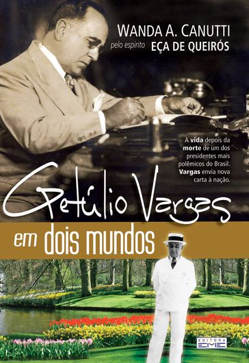 Getúlio Vargas em dois mundos - Eça de Queirós - Wanda A. Canutti