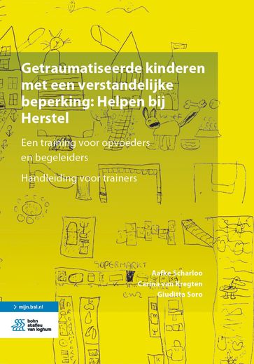 Getraumatiseerde kinderen met een verstandelijke beperking: Helpen bij Herstel - Aafke Scharloo - Carina Van Kregten - Giuditta Soro