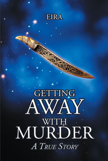 Getting Away with Murder; A True Story - Eira