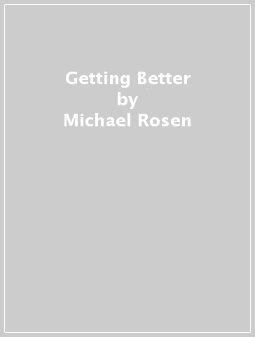 Getting Better - Michael Rosen