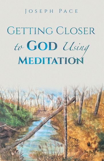 Getting Closer to God Using Meditation - Joseph Pace