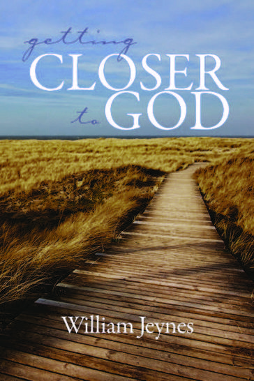 Getting Closer to God - William Jeynes