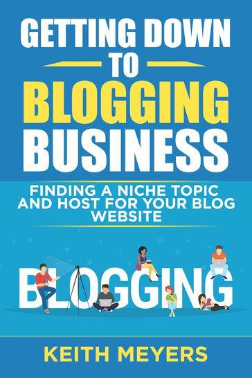 Getting Down To Blogging Business - Keith Meyers