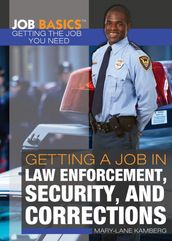 Getting a Job in Law Enforcement, Security, and Corrections