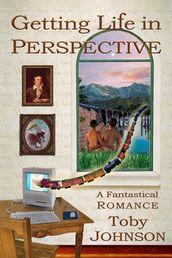 Getting Life in Perspective: A Fantastical Romance