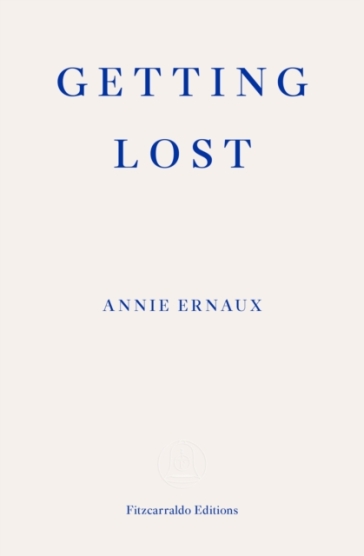 Getting Lost ¿ WINNER OF THE 2022 NOBEL PRIZE IN LITERATURE - Annie Ernaux