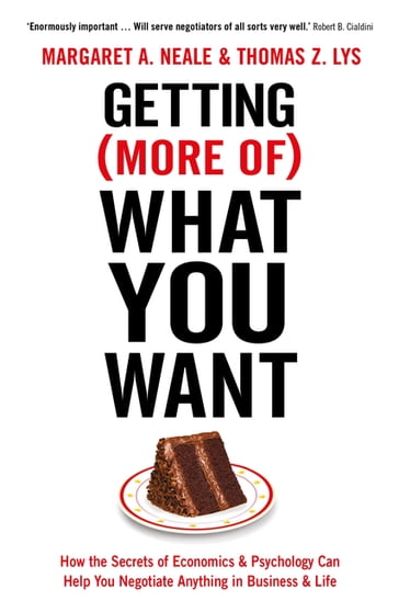 Getting (More Of) What You Want - Margaret A. Neale - Thomas Z. Lys