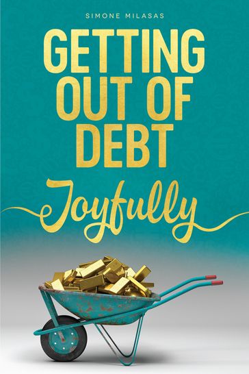 Getting Out of Debt Joyfully - Simone Milasas
