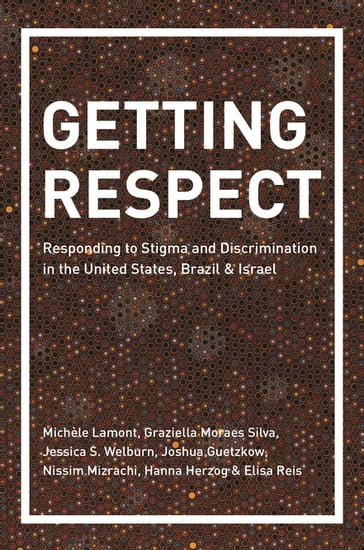 Getting Respect - Elisa Reis - Graziella Moraes Silva - Hanna Herzog - Jessica Welburn - Joshua Guetzkow - Michèle Lamont - Nissim Mizrachi