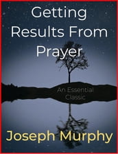 Getting Results From Prayer