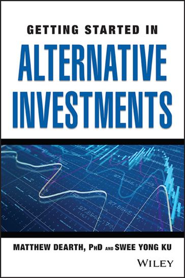 Getting Started in Alternative Investments - Matthew Dearth - Swee Yong Ku