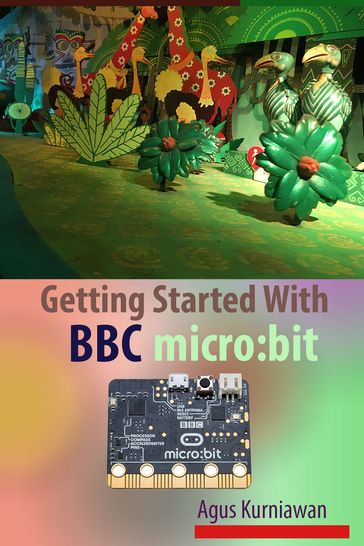 Getting Started With BBC micro:bit - Agus Kurniawan