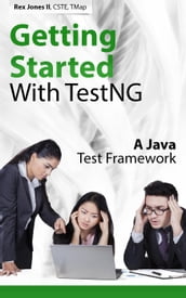 Getting Started With TestNG (A Java Test Framework)