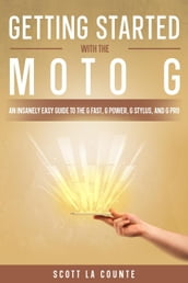 Getting Started With the Moto G: An Insanely Easy Guide to the G Fast, G Power, G Stylus, and G Pro