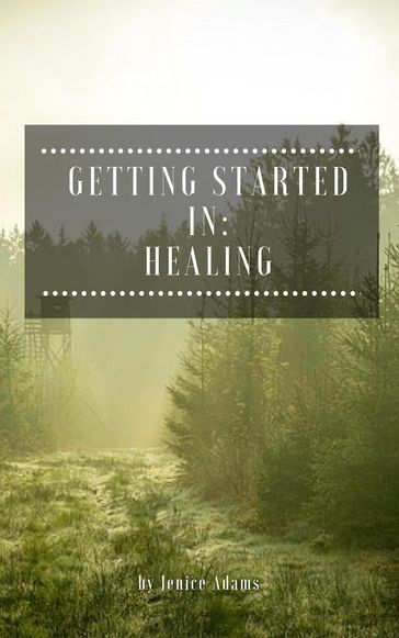 Getting Started in: Healing - Jenice Adams