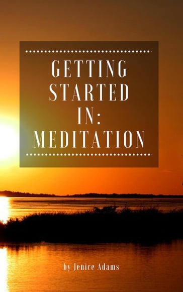 Getting Started in: Meditation - Jenice Adams