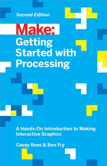 Getting Started with Processing - Ben Fry - Casey Reas