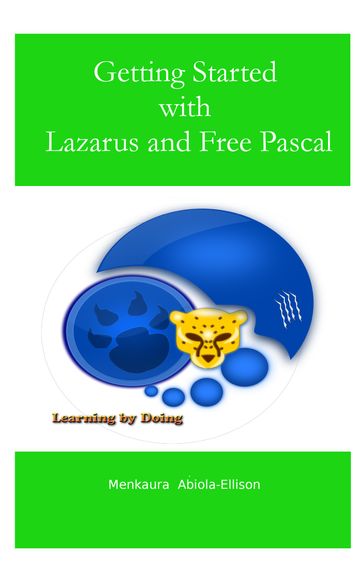 Getting Started with Lazarus and Free Pascal - Menkaura Abiola-Ellison