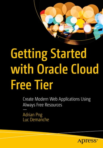 Getting Started with Oracle Cloud Free Tier - Adrian Png - Luc Demanche