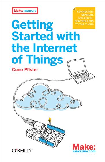 Getting Started with the Internet of Things - Cuno Pfister