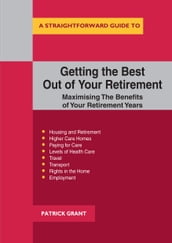 Getting The Best Out Of Your Retirement: Maximising The Benefits Of Your Retirement Years