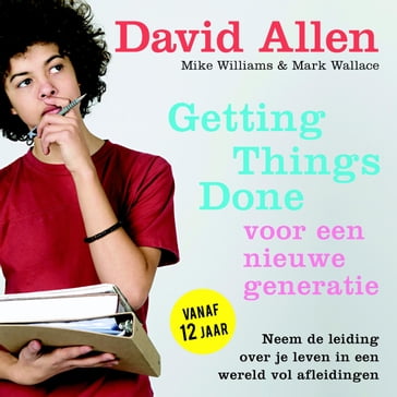 Getting Things Done voor een nieuwe generatie - David Allen - Mark Wallace