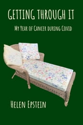 Getting Through It: My Year of Cancer during Covid
