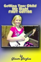 Getting Your Child the Right First Guitar!