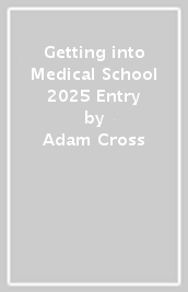 Getting into Medical School 2025 Entry