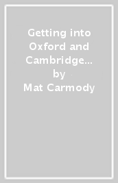 Getting into Oxford and Cambridge 2025 Entry