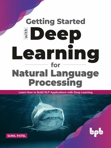 Getting started with Deep Learning for Natural Language Processing - Sunil Patel