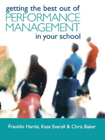 Getting the Best Out of Performance Management in Your School - Chris Baker - Kate Everall - Franklin Hartle