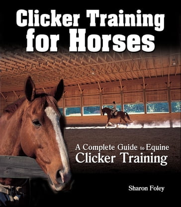 Clicker Training for Horses - Sharon Foley