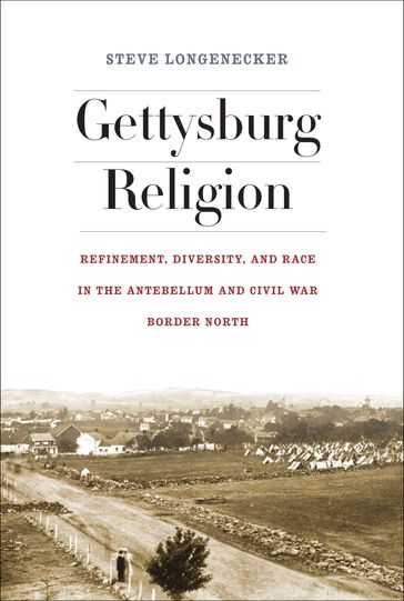Gettysburg Religion - Steve Longenecker