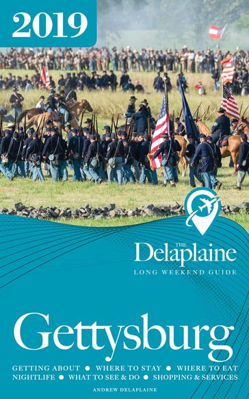 Gettysburg: The Delaplaine 2019 Long Weekend Guide - Andrew Delaplaine