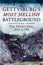 Gettysburg s Most Hellish Battleground