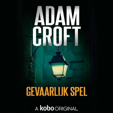 Gevaarlijk spel - Adam Croft