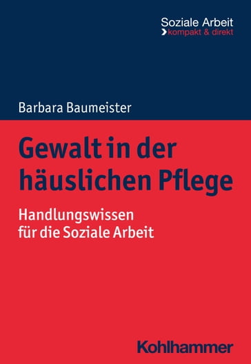 Gewalt in der häuslichen Pflege - Barbara Baumeister - Rudolf Bieker - Heike Niemeyer