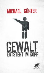 Gewalt entsteht im Kopf