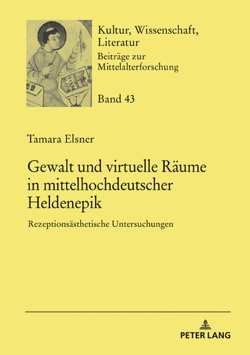 Gewalt und virtuelle Raeume in mittelhochdeutscher Heldenepik - Thomas Bein - Tamara Elsner