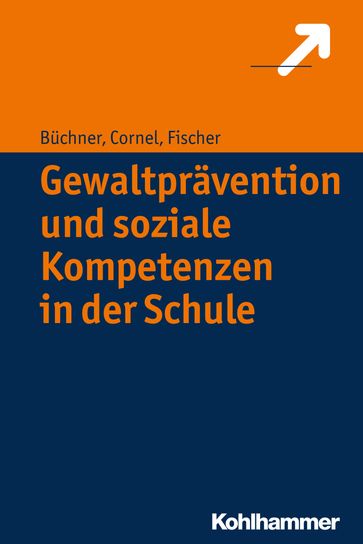 Gewaltprävention und soziale Kompetenzen in der Schule - Heinz Cornel - Roland Buchner - Stefan Fischer