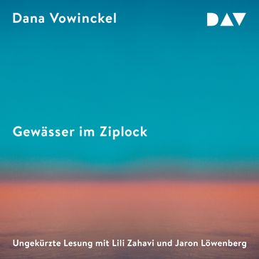 Gewässer im Ziplock (Ungekürzt) - Dana Vowinckel