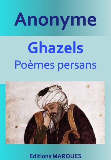 Ghazels - Poèmes persans - Anonyme