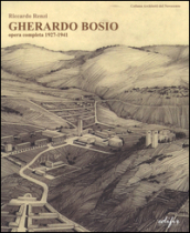 Gherardo Bosio. Opera completa 1927-1941. Ediz. illustrata